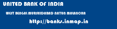 UNITED BANK OF INDIA  WEST BENGAL MURSHIDABAD NATUN MALANCHA   banks information 